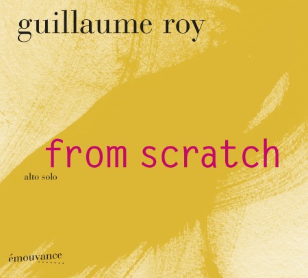 From scratch / Guillaume Roy, alto | Roy, Guillaume - altiste. Interprète