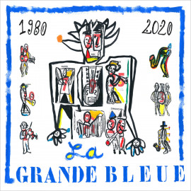 LA GRANDE BLEUE 1980-2020 : MUSIQUES IMAGINAIRES DE LA MEDITERRANEE ; HORO ; TUTTO VA BENE!