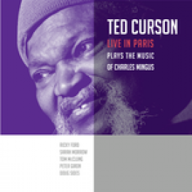TED CURSON PLAYS THE MUSIC OF CHARLES MINGUS - LIVE IN PARIS