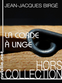 La corde à linge, premier roman de Jean-Jacques Birgé