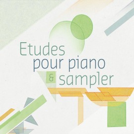 ETUDES POUR PIANO & SAMPLER